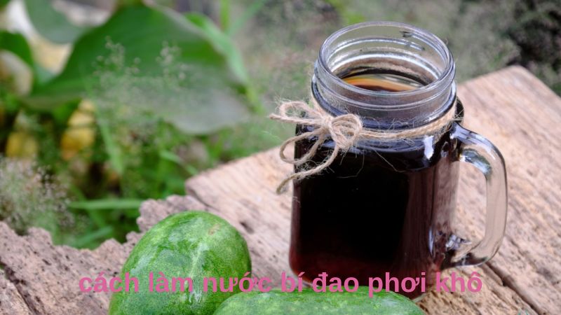 Hướng dẫn cách làm nước bí đao phơi khô đơn giản, nhanh chóng